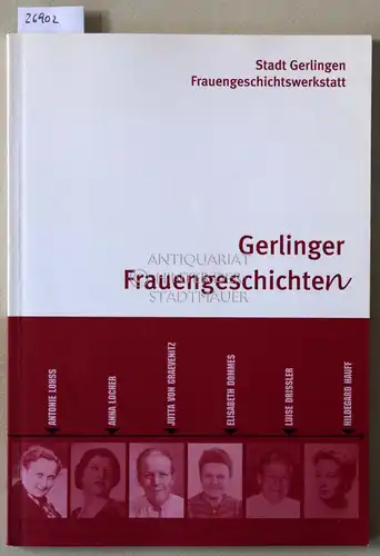 Voß, Claudia (Red.): Gerlinger Frauengeschichten. Stadt Gerlingen - Frauengeschichtswerkstatt.