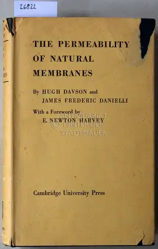 Davson, Hugh and James Frederic Danielli: The Permeability of Natural Membranes. With a foreword by E. Newton Harvey. 