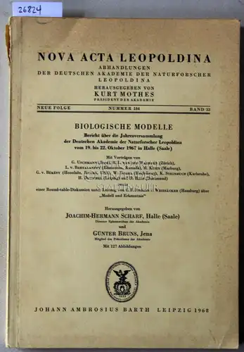 Scharf, Joachim-Hermann (Hrsg.) und Günter (Hrsg.) Bruns: Biologische Modelle. Bericht über die Jahresversammlung der Deutschen Akademie der Naturforscher Leopoldina vom 19. bis 22. Oktober 1967...
