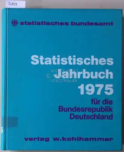 Statistisches Bundesamt: Statistisches Jahrbuch 1975 für die Bundesrepublik Deutschland.