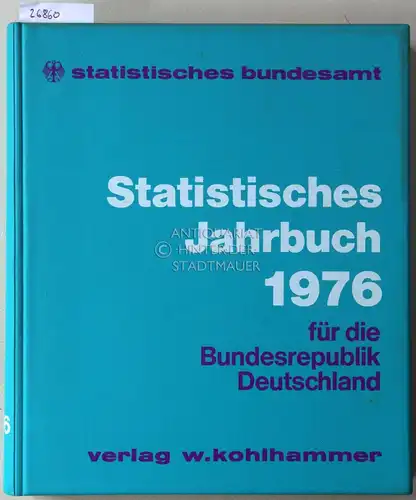 Statistisches Bundesamt: Statistisches Jahrbuch 1976 für die Bundesrepublik Deutschland.