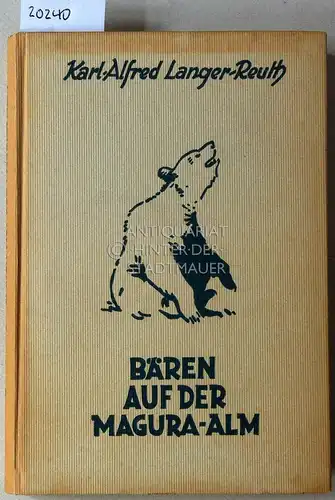 Langer-Reuth, Karl-Alfred: Bären auf der Magura-Alm. Drei Erzählungen aus den Waldkarpaten. 