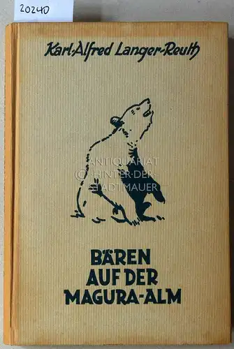 Langer-Reuth, Karl-Alfred: Bären auf der Magura-Alm. Drei Erzählungen aus den Waldkarpaten.