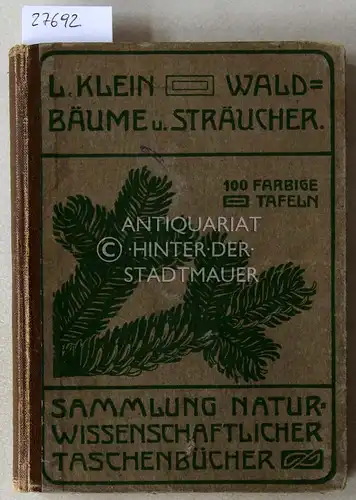 Klein, Ludwig: Unsere Waldbäume, Sträucher und Zwergholzgewächse. [= Sammlung naturwissenschaftlicher Taschenbücher]. 