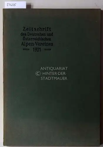 Barth, Hanns (Red.): Zeitschrift des deutschen und österreichischen Alpenvereins. Jahrgang 1921 - Band 52. 