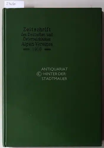 Hess, Heinrich (Red.): Zeitschrift des deutschen und österreichischen Alpenvereins. Jahrgang 1916 - Band 47. 