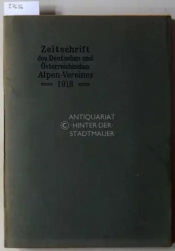 Hess, Heinrich (Red.): Zeitschrift des deutschen und österreichischen Alpenvereins. Jahrgang 1918 - Band 49. (1 Beil.: Karte der Gesäuseberge 1:25000). 