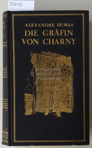 Dumas, Alexandre: Die Gräfin von Charny. Mit den Abb. v. Philippoteaux, Daubigny, Lorsay, Janet-Lange. 