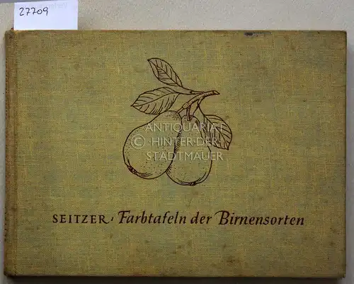 Seitzer, Josef (Hrsg.): Farbtafeln der Birnensorten. 