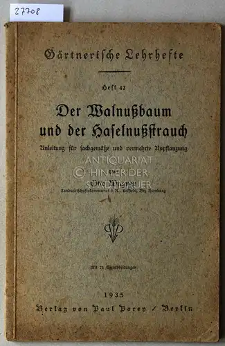 Wagner, Otto: Der Walnußbaum und der Haselnußstrauch: Anleitung für sachgemäße und vermehrte Anpflanzung. [= Gärtnerische Lehrhefte, 47]. 