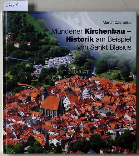 Czichelski, Martin: Mündener Kirchenbau - Historik am Beispiel von Sankt Blasius. [= Sydekum-Schriften, Band 39]. 