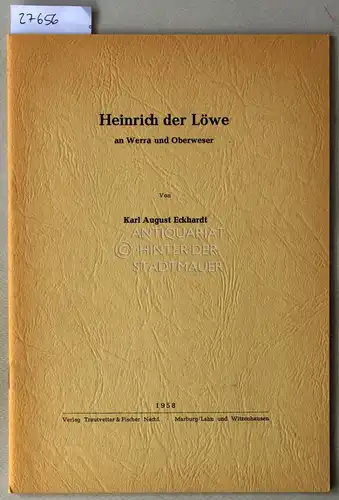 Eckhardt, Karl August: Heinrich der Löwe an Werra und Oberweser. 