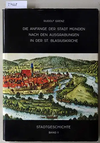 Grenz, Rudolf: Die Anfänge der Stadt Münden nach den Ausgrabungen in der St. Blasius-Kirche. Stadtgeschichte, Band I. 