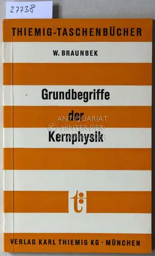 Braunbek, Werner: Grundbegriffe der Kernphysik. [= Thiemig-Taschenbücher, Bd. 23]. 