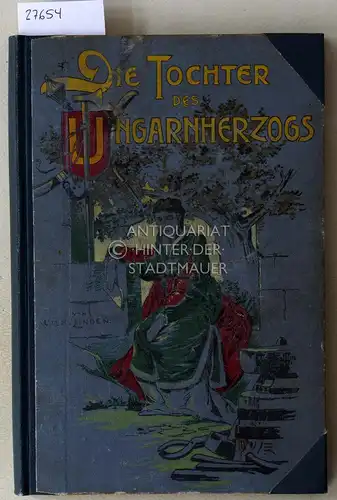 Linden, A: Die Tochter des Ungarnherzogs. 