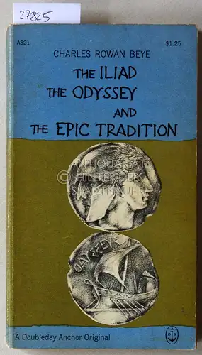 Beye, Charles Rowan: The Iliad, the Odyssey, and the Epic Tradition. 