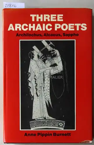 Burnett, Anne Pippin: Three Archaic Poets: Archilochus, Alcaeus, Sappho. 