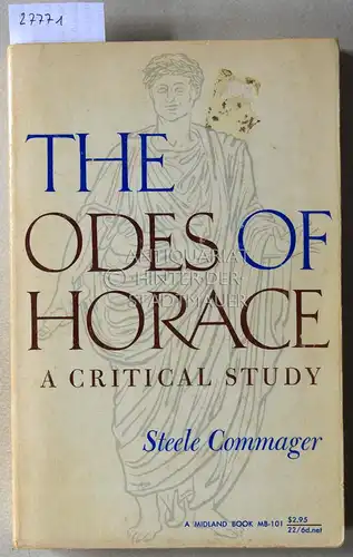 Commager, Steele: The Odes of Horace. A Critical Study. 