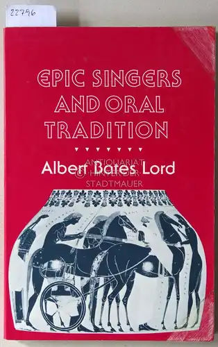 Lord, Albert Bates: Epic Singers and Oral Tradition. 