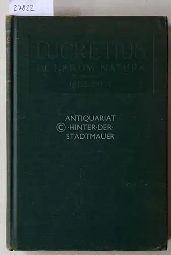 Lucretius Carus, Titus and Francis W. Kelsey: T. Lucreti Cari: De Rerum Natura, Libri Sex. With an Introduction and Notes to Books I, III, and V. 