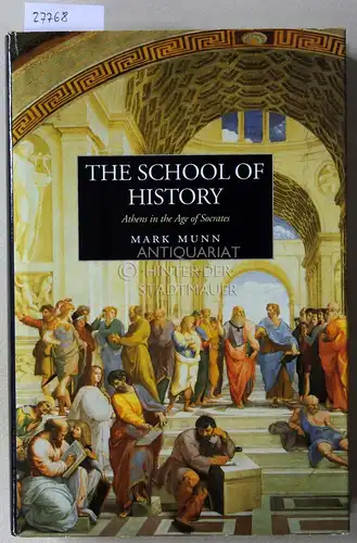 Munn, Mark: The School of History. Athens in the Age of Socrates. 