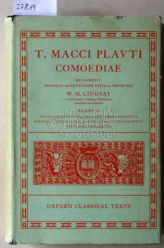 Plautus, Titus Maccius und Wallace M. Lindsay: T. Macci Plauti Comodiae. Tomus II: Miles Gloriosus, Mostellaria, Persa, Poenulus, Pseudolus, Rudens, Stichus, Trinummus, Truculentus, Vidularia, Fragmenta. [= Oxford Classical Texts]. 