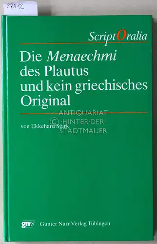 Stärk, Ekkehard: Die Menaechmi des Plautus und kein griechisches Original. [= Scriptoralia, 11]. 