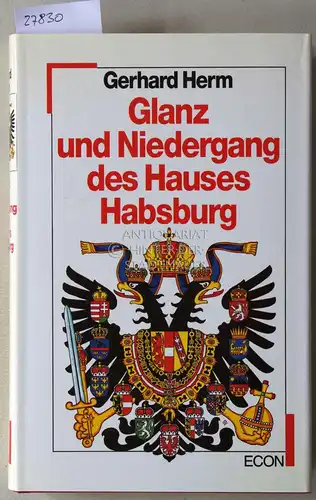 Herm, Gerhard: Glanz und Niedergang des Hauses Habsburg. 