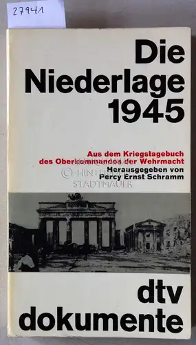 Schramm, Percy Ernst (Hrsg.): Die Niederlage 1945. Aus dem Kriegstagebuch des Oberkommandos der Wehrmacht. [= dtv dokumente]. 