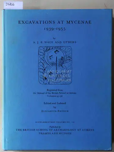 Wace, A. J. B: Excavations at Mycenae, 1939-1955. [BSA Supplementary Vol. no. 12] Ed. and indexed by Elizabeth French. 
