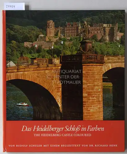 Schuler, Rudolf und Richard (Text) Henk: Das Heidelberger Schloß in Farben. 