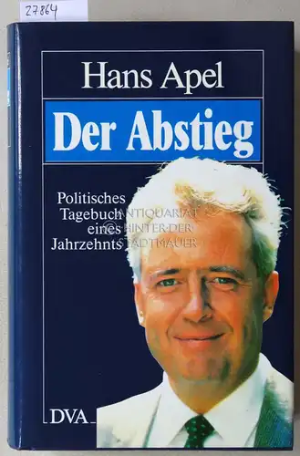 Apel, Hans: Der Abstieg: Politisches Tagebuch, 1978-1988. 