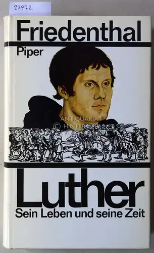 Friedenthal, Richard: Luther: Sein Leben und seine Zeit. 