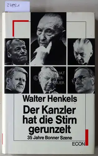 Henkels, Walter: Der Kanzler hat die Stirn gerunzelt. 35 Jahre Bonner Szene. 