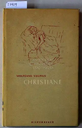 Vulpius, Wolfgang: Christiane. Lebenskunst und Menschlichkeit in Goethes Ehe. 