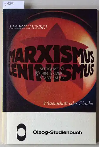 Bochenski, Joseph M: Marxismus - Leninismus: Wissenschaft oder Glaube. [= Olzog-Studienbuch]. 