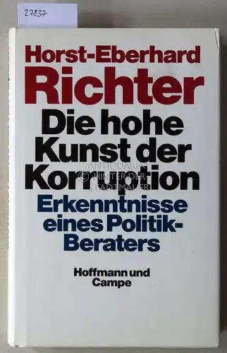 Richter, Horst-Eberhard: Die hohe Kunst der Korruption: Erkenntnisse eines Politik-Beraters. 