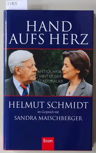 Schmidt, Helmut: Hand aufs Herz. Helmut Schmidt im Gespräch mit Sandra Maischberger. 