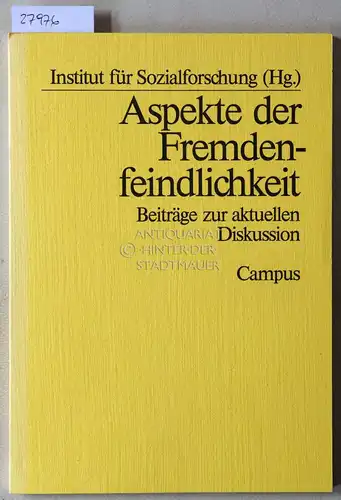 Aspekte der Fremdenfeindlichkeit: Beiträge zur aktuellen Diskussion. Institut für Sozialforschung (Hrsg.). 