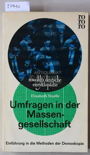 Noelle, Elisabeth: Umfragen in der Massengesellschaft. Einführung in die Methoden der Demoskopie. [= rowohlts deutsche enzyklopädie]. 