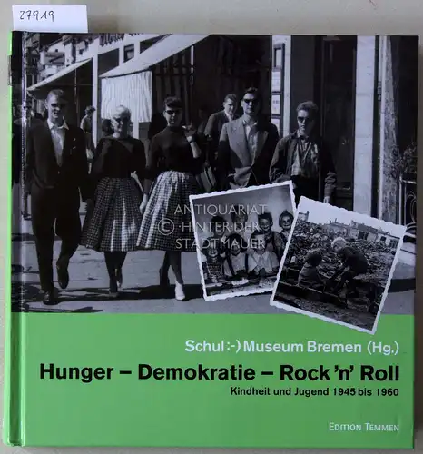 Hellwig, Frauke (Red.), Ulla M. (Red.) Nitsch und Beate (Red.) Ramm: Hunger - Demokratie - Rock `n` Roll. Kindheit und Jugend 1945-1960. Schulmuseum Bremen (Hrsg.). 