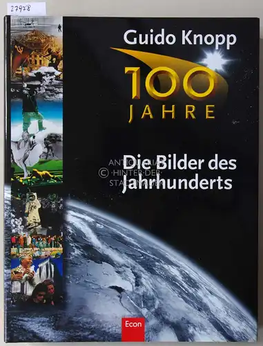 Knopp, Guido: 100 Jahre: Die Bilder des Jahrhunderts. 