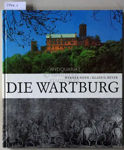 Noth, Werner und Klaus G. Beyer: Die Wartburg: Denkmal und Museum. 