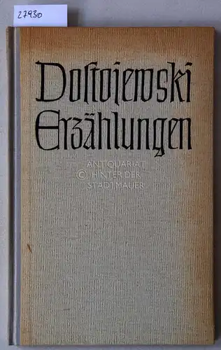 Dostojewski, Fedor M: Erzählungen. I - Die Legende vom Großinquisitor; II - Aus dem Leben des im Hern entschlafenen Priesters und Einsiedlers, des Staretz Sossima. 