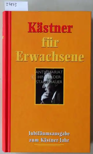 Kästner, Erich: Kästner für Erwachsene. Hrsg. v. Rudolf Walter Leonhardt. 