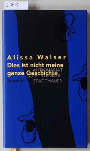 Walser, Alissa: Dies ist nicht meine ganze Geschichte. 