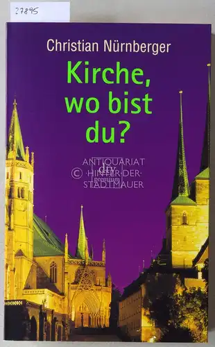 Nürnberger, Christian: Kirche, wo bist du?. 
