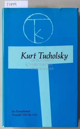 Tucholsky, Kurt: Ein Pyrenäenbuch. Auswahl 1920 bis 1923. 