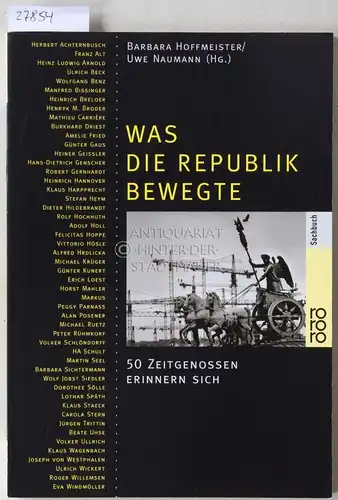 Hoffmeister, Barbara (Hrsg.) und Uwe (Hrsg.) Naumann: Was die Republik bewegte. Fünfzig Zeitgenossen erinnern sich. 