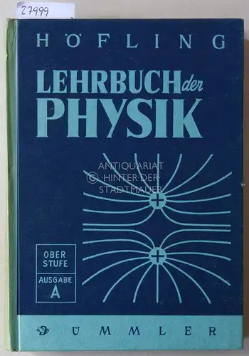 Höfling, Oskar: Lehrbuch der Physik. Oberstufe - Ausgabe A. 